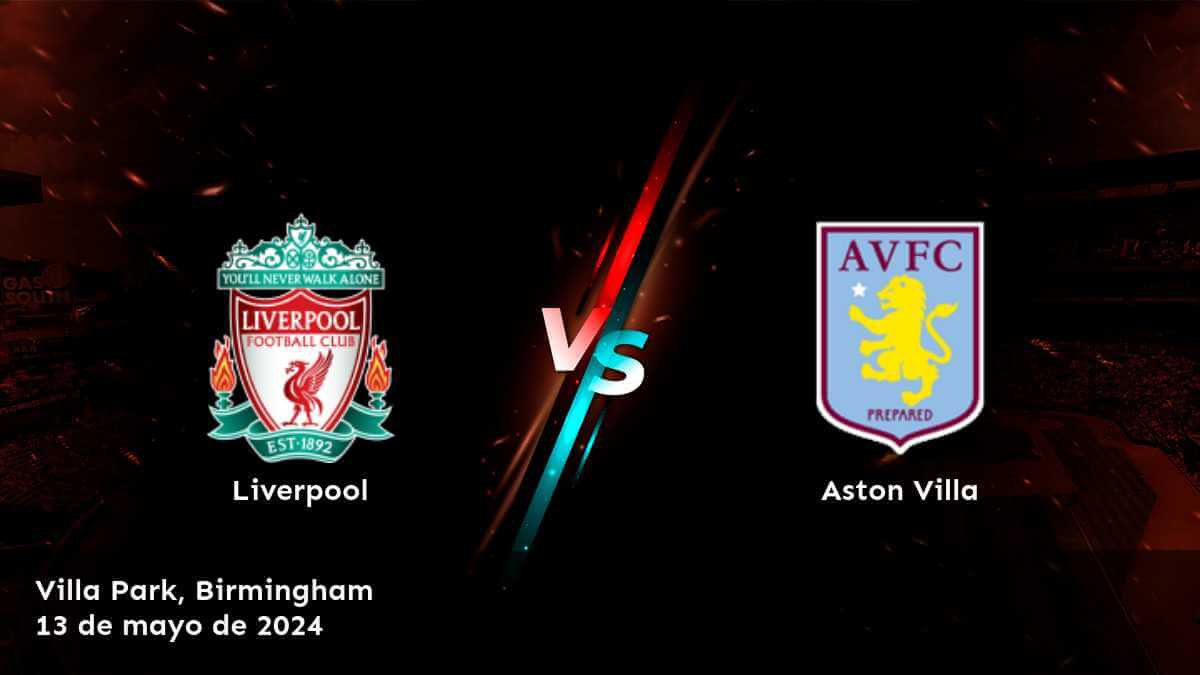 Aston Villa vs Liverpool: Análisis y predicciones para la jornada 37 de la Premier League. ¡Aprovecha al máximo con Latinvegas!