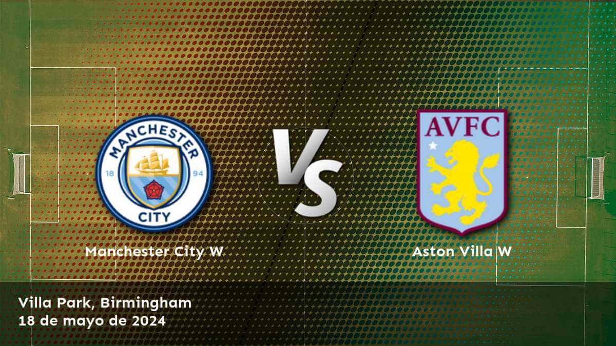 Aston Villa W vs Manchester City W: Análisis y predicciones para el partido de la FA WSL en Latinvegas. ¡Aprovecha las mejores cuotas y haz tus apuestas con confianza!