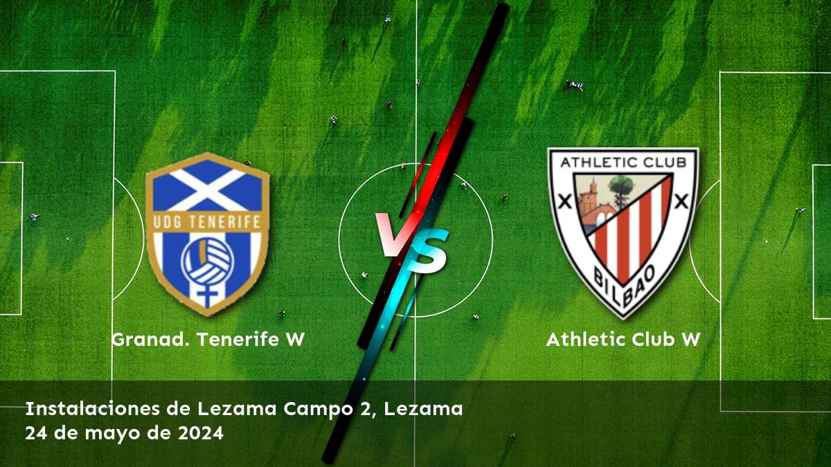 Athletic Club W vs Granad. Tenerife W: Análisis y predicciones para el partido de la Primera División Femenina