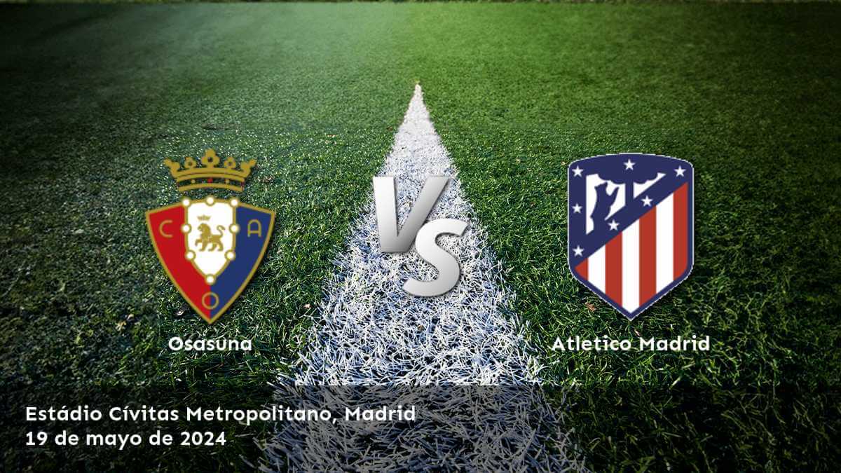 Atletico Madrid vs Osasuna: ¡Apostar con Latinvegas! Odds de Moneyline y más en el partido de La Liga