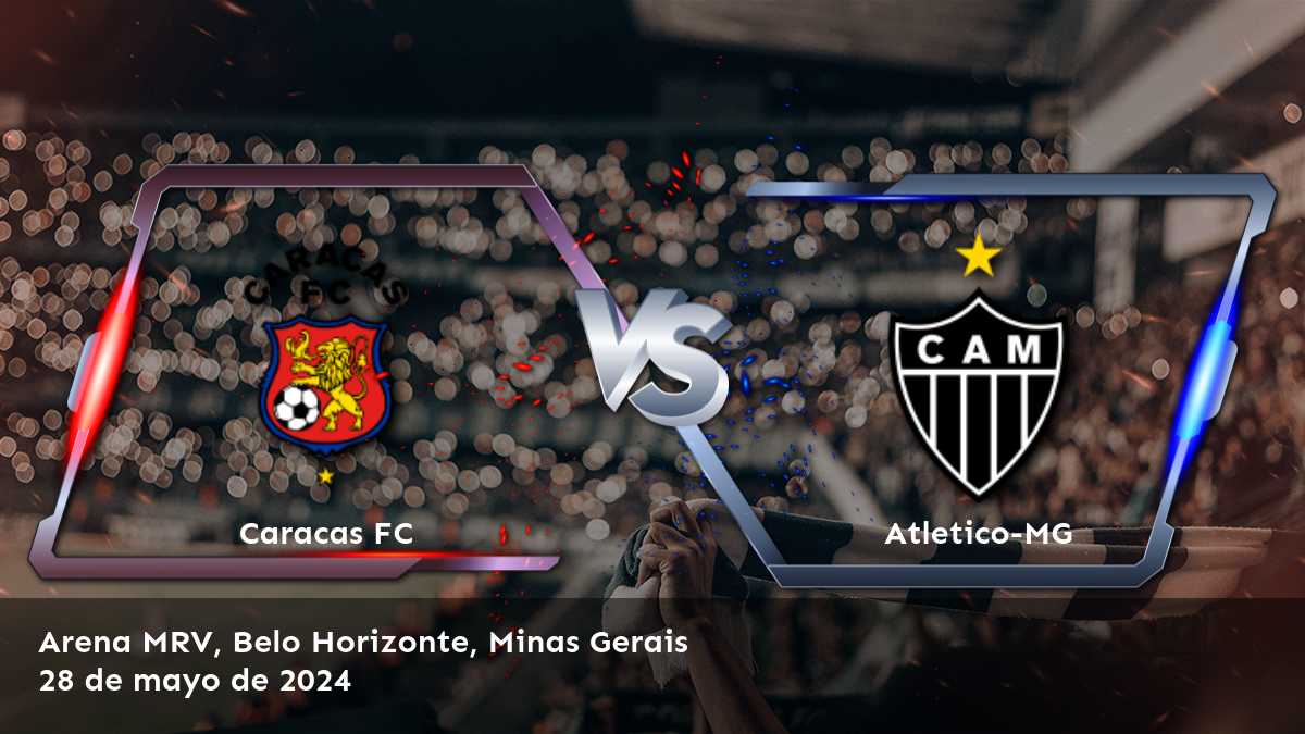 Atletico-MG vs Caracas FC: Análisis y predicciones para la CONMEBOL Libertadores