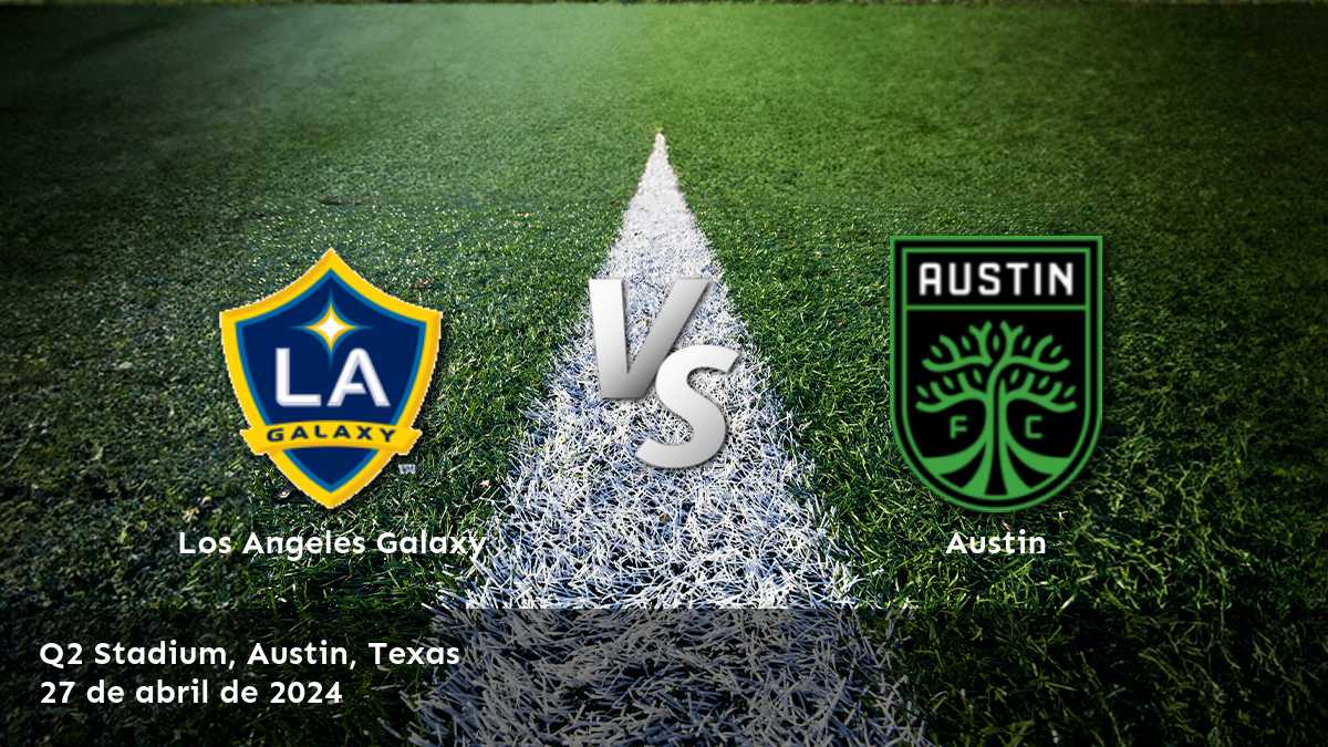 Austin vs. Los Angeles Galaxy: Análisis y predicciones para el partido de la MLS el 27 de abril de 2024.