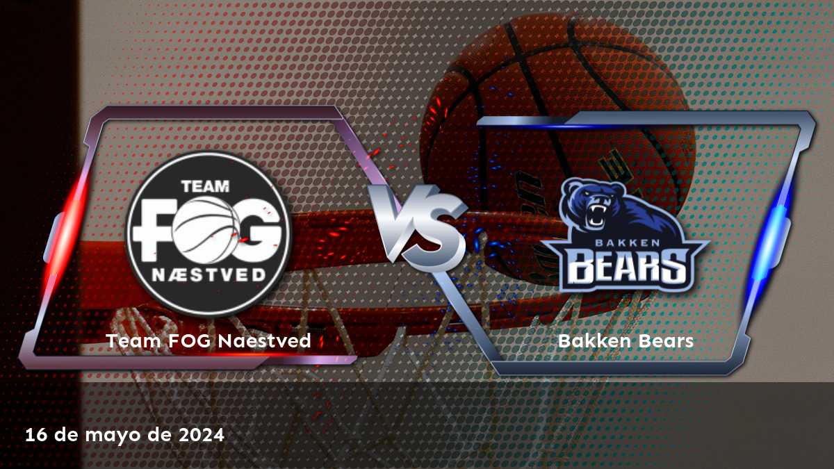 Bakken Bears vs Team FOG Naestved: Análisis y predicciones para el partido de la Basketligaen