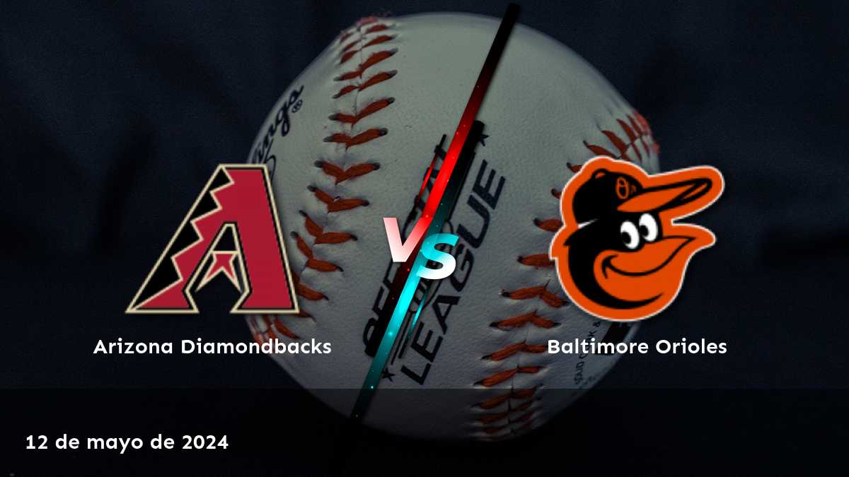 Apuestas deportivas para el partido Baltimore Orioles vs Arizona Diamondbacks, ¡descubre las mejores opciones!