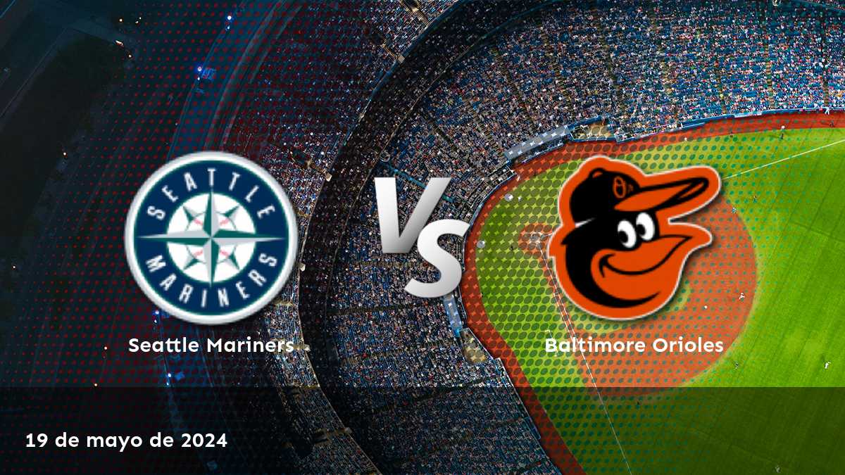 Baltimore Orioles vs Seattle Mariners: Análisis y predicciones para el partido del 19 de mayo de 2024.