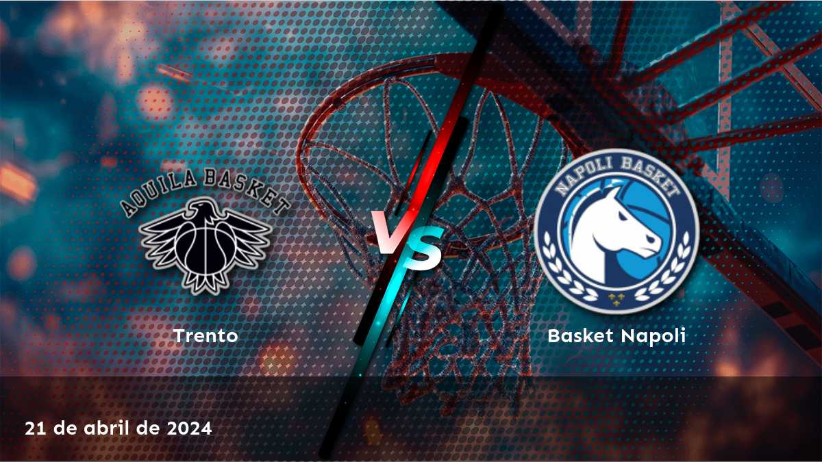 Análisis detallado del partido Basket Napoli vs Trento en Lega A, con predicciones y apuestas recomendadas por Latinvegas.