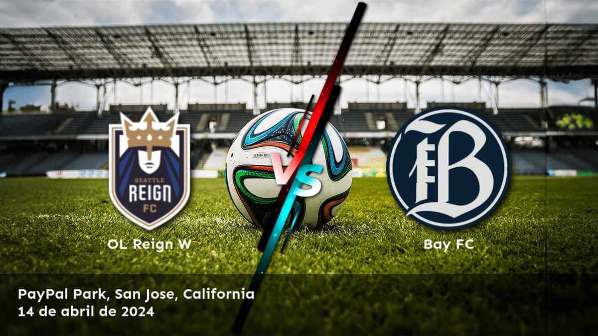 Bay FC vs OL Reign W: Análisis y predicciones para la jornada 4 de la NWSL Women