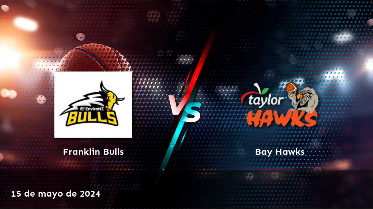 Bay Hawks vs Franklin Bulls: Análisis y predicciones para el partido del 15 de mayo en la liga NBL