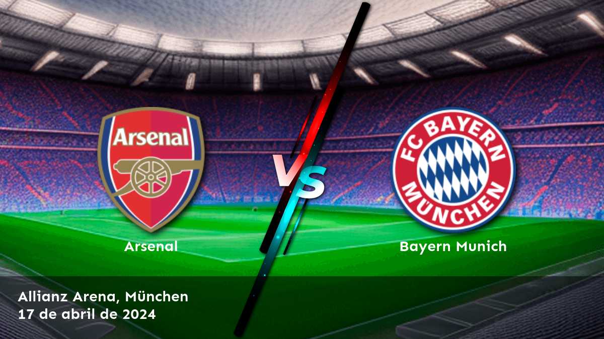 Bayern Munich vs Arsenal: Análisis y predicciones para la UEFA Champions League.