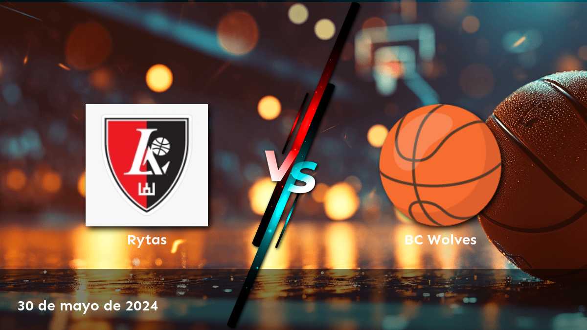 BC Wolves vs Rytas: Análisis de apuestas y predicciones para el partido del 30 de mayo de 2024 en la liga LKL.