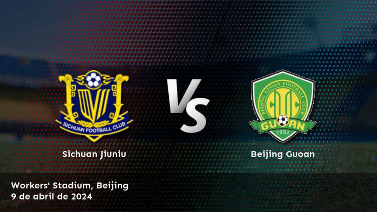 Análisis detallado del partido Beijing Guoan vs Sichuan Jiuniu con predicciones y cuotas.