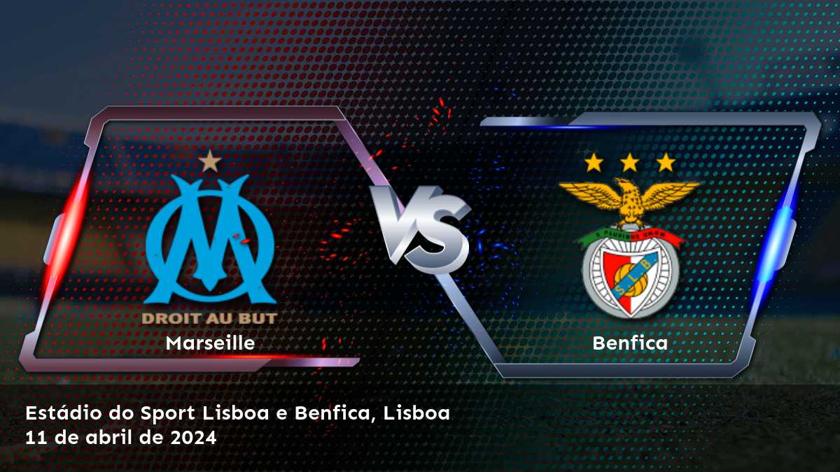 ¡Aprovecha al máximo tus apuestas en el partido Benfica vs Marseille con Latinvegas!