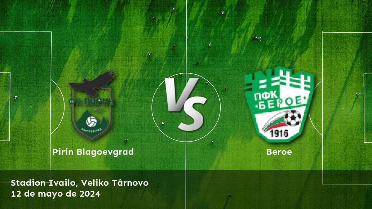 ¡Aprovecha al máximo tus apuestas en el partido entre Beroe vs Pirin Blagoevgrad con las mejores predicciones y cuotas en Latinvegas!