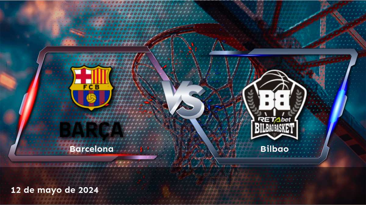 Bilbao vs Barcelona: Análisis y predicciones para el partido de baloncesto ACB del 12 de mayo de 2024.