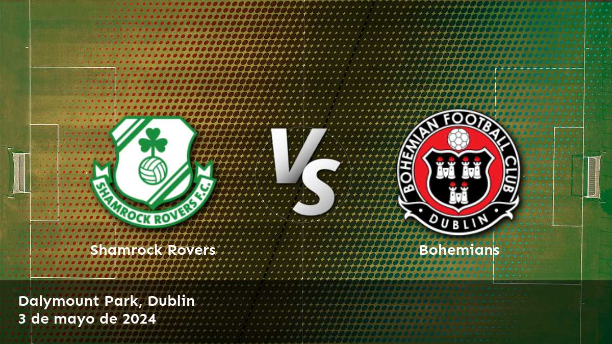 Bohemians vs Shamrock Rovers: Análisis y predicciones para el partido de la Premier Division