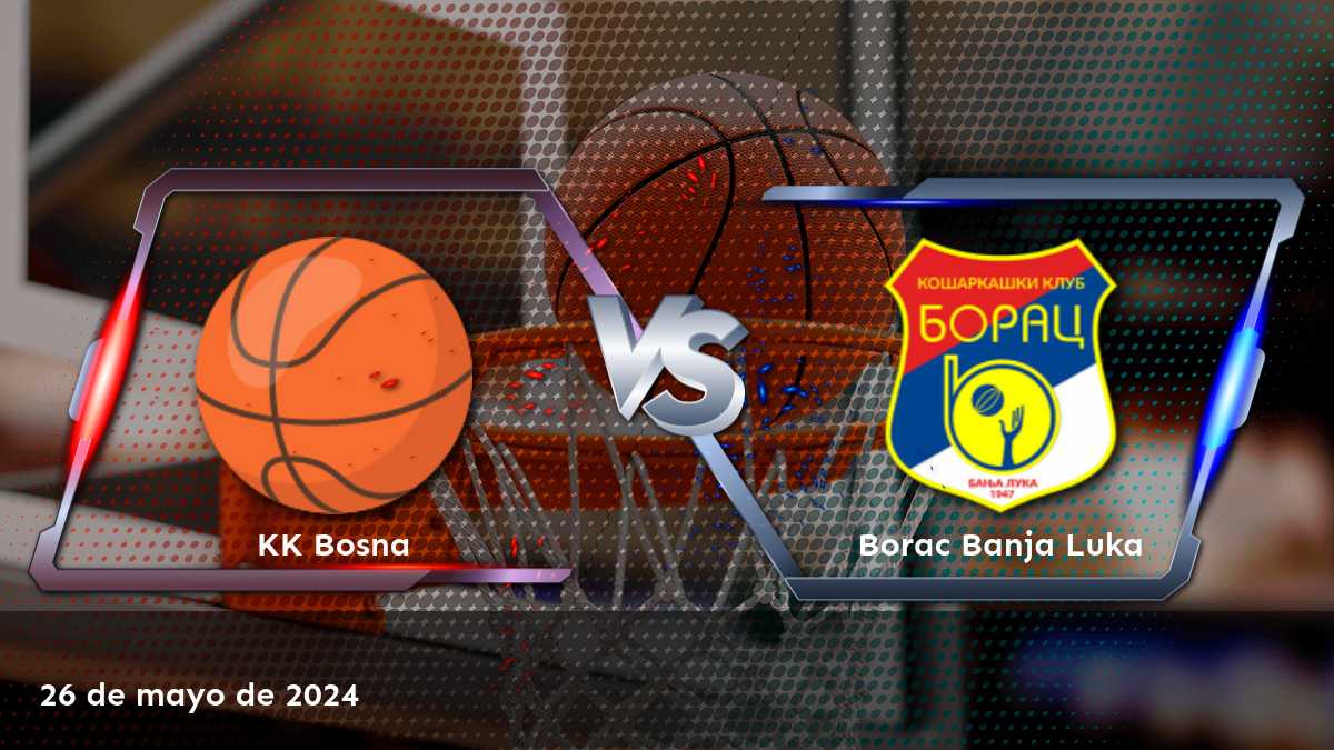 Borac Banja Luka vs KK Bosna: Análisis y predicciones para el partido de baloncesto del 26 de mayo de 2024. ¡Aprende a apostar con Latinvegas!