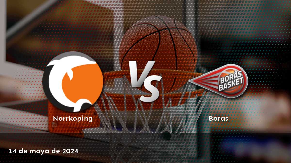 Boras vs Norrkoping: Análisis y predicciones para el partido de baloncesto de la Basketligan del 14 de mayo de 2024.