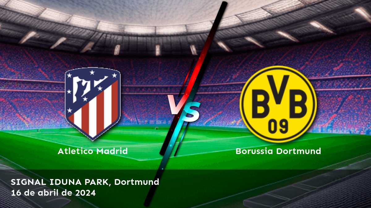 Análisis exhaustivo del partido Borussia Dortmund vs Atletico Madrid por la UEFA Champions League. Conoce las mejores opciones de apuesta y aumenta tus posibilidades de éxito con Latinvegas