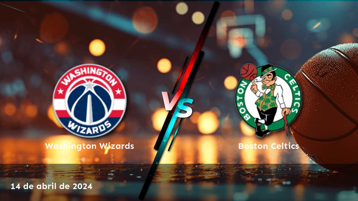 ¡Aproveche al máximo su apuesta en Boston Celtics vs Washington Wizards con Latinvegas!