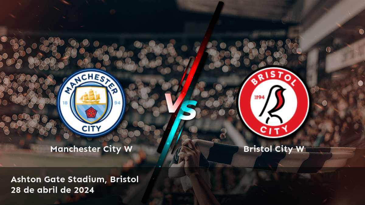 Bristol City W vs Manchester City W: Análisis y predicciones para la FA WSL