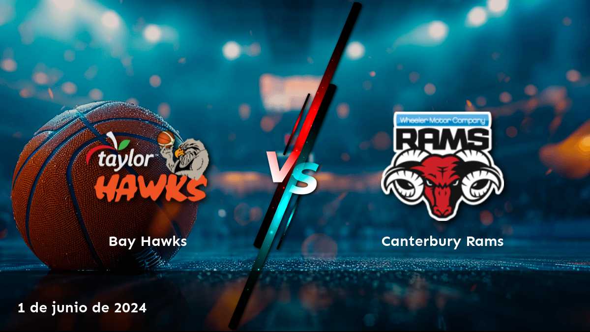 Canterbury Rams vs Bay Hawks: Análisis y predicciones para el partido de la NBL del 1 de junio de 2024.