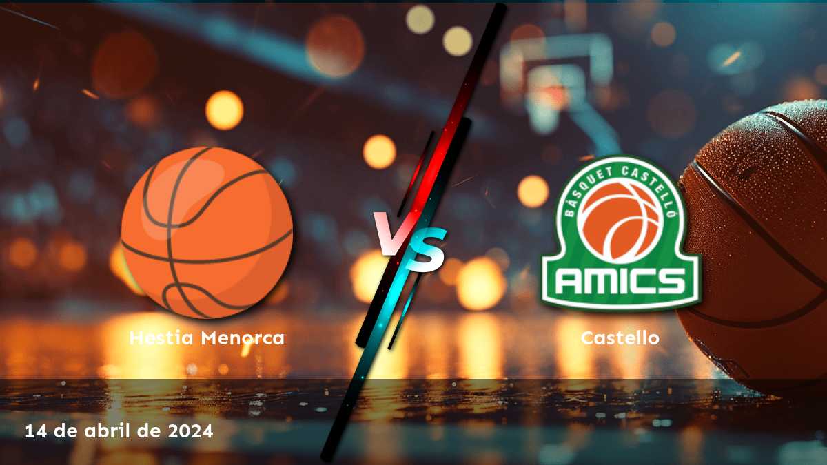 Castello vs Hestia Menorca: Análisis y predicciones para el partido de baloncesto LEB - Oro del 14 de abril de 2024.