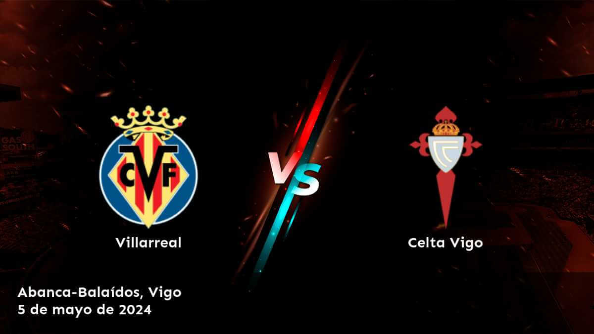 Descubre las mejores cuotas y predicciones para Celta Vigo vs Villarreal en Latinvegas, ¡apuesta con confianza!