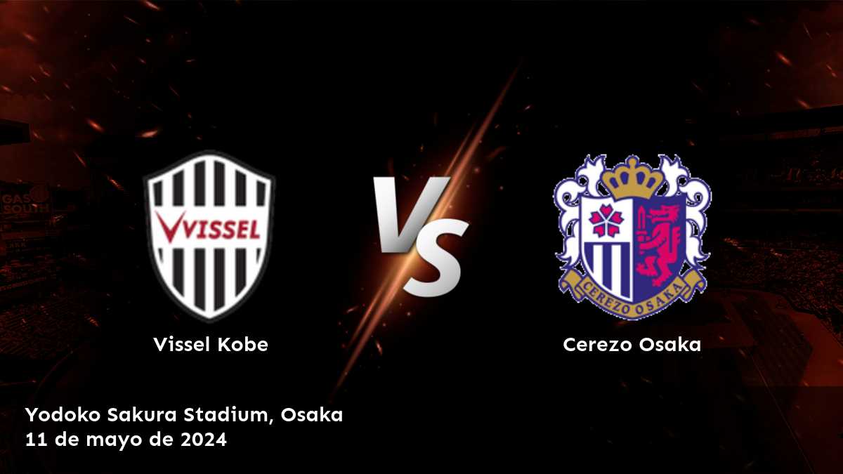 Apuesta en el partido de la J1 League entre Cerezo Osaka vs Vissel Kobe el 11 de mayo de 2024 con Latinvegas