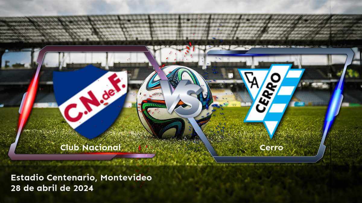 Cerro vs Club Nacional: Análisis y predicciones para el partido de la Primera División - Apertura en Latinvegas.