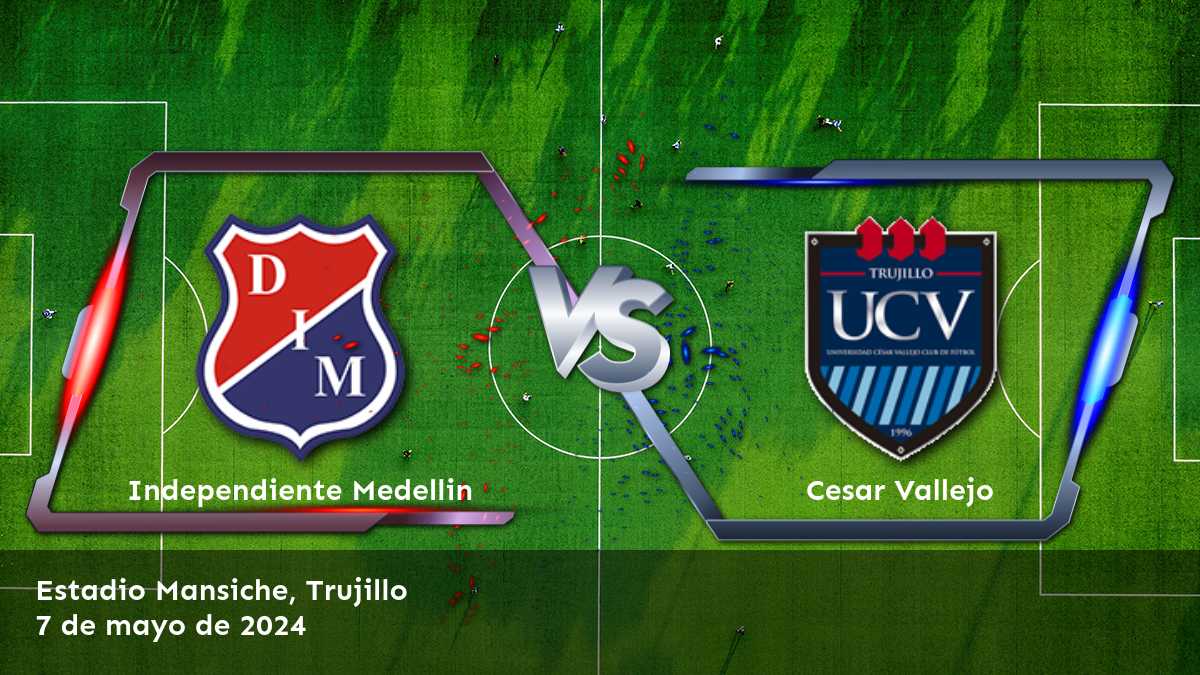 ¡Aprovecha las mejores odds para Cesar Vallejo vs Independiente Medellin en Latinvegas!