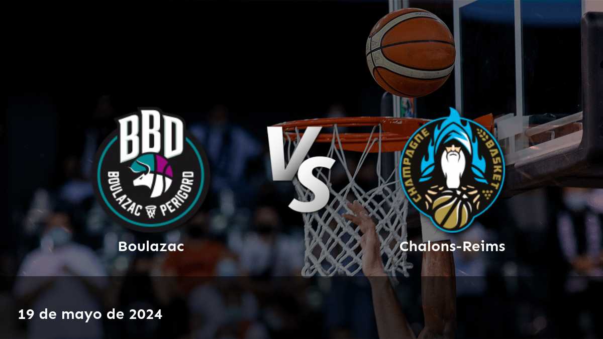 Apuestas Chalons-Reims vs Boulazac: Análisis y pronósticos para el partido de baloncesto del 19 de mayo de 2024