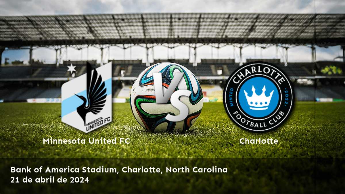 Charlotte vs Minnesota United FC: ¡Aprovecha al máximo tus apuestas con Latinvegas!