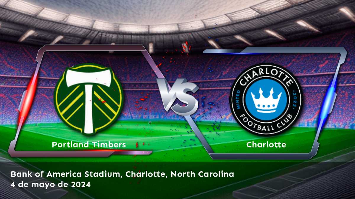 ¡Apostea en Charlotte vs Portland Timbers con Latinvegas! Analizamos las oportunidades de apuestas para este partido de la MLS.