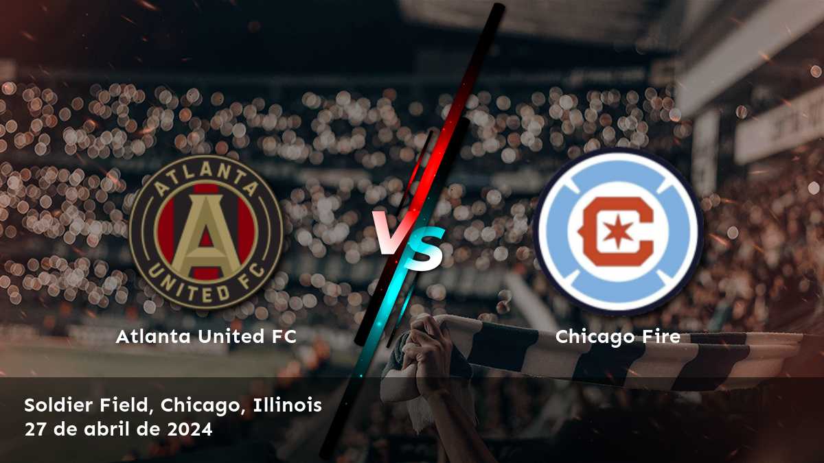 Análisis detallado del partido entre Chicago Fire vs Atlanta United FC para la Major League Soccer.