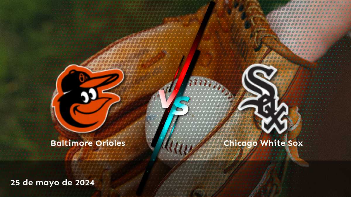 Descubre las mejores apuestas para Chicago White Sox vs Baltimore Orioles con Latinvegas.