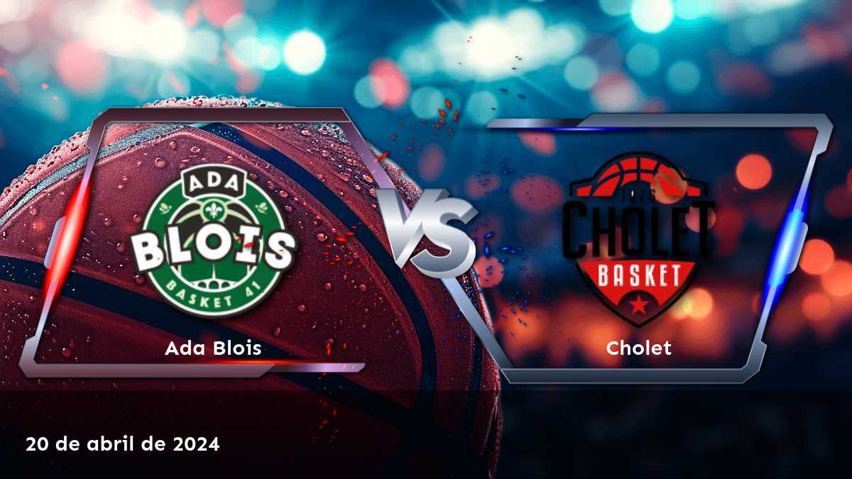 ¡Cholet vs Ada Blois! Análisis y predicciones para el partido de LNB del 20 de abril de 2024. ¡Aprovecha al máximo tus oportunidades de ganar con Latinvegas!