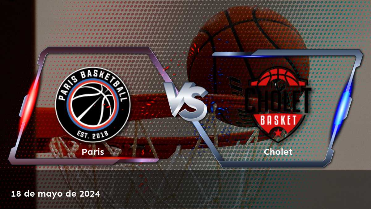 Cholet vs Paris: ¡Aprovecha las mejores apuestas en Latinvegas con nuestras predicciones y análisis!