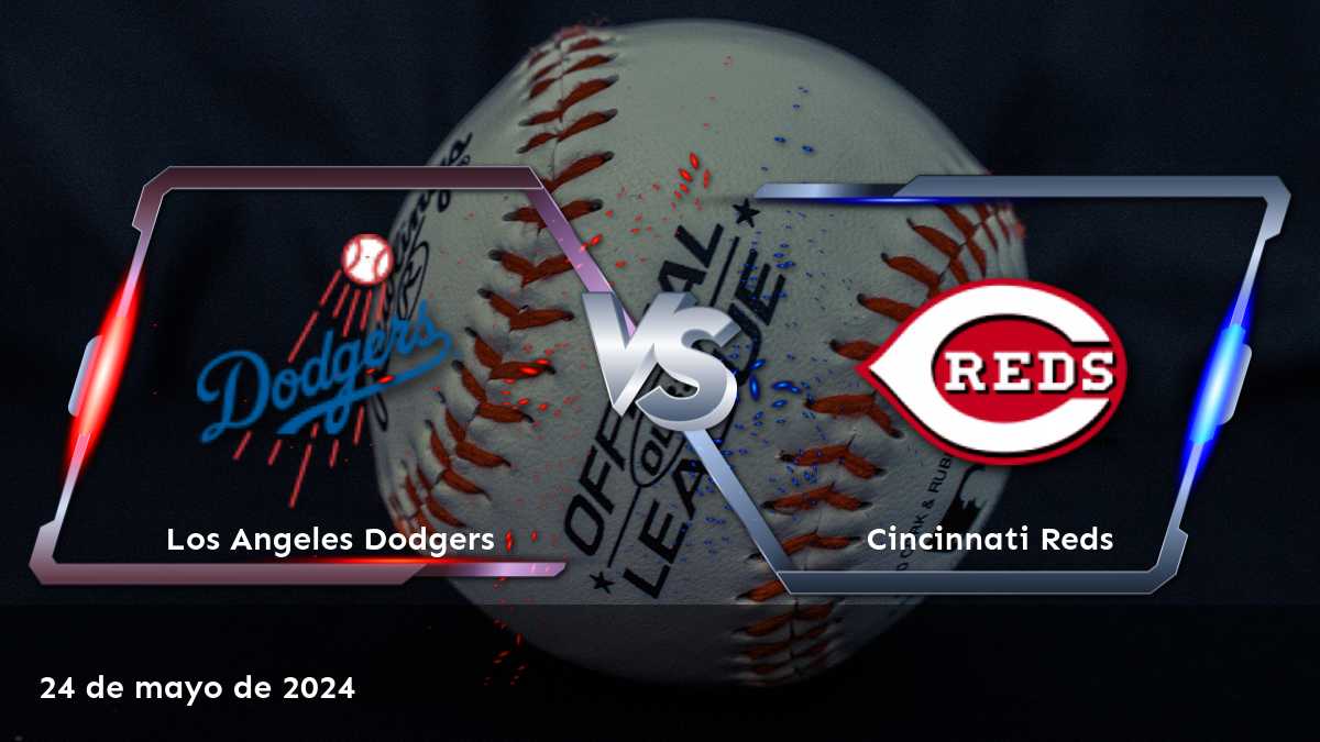 Apuestas Cincinnati Reds vs Los Angeles Dodgers: Análisis y predicciones para este partido de MLB