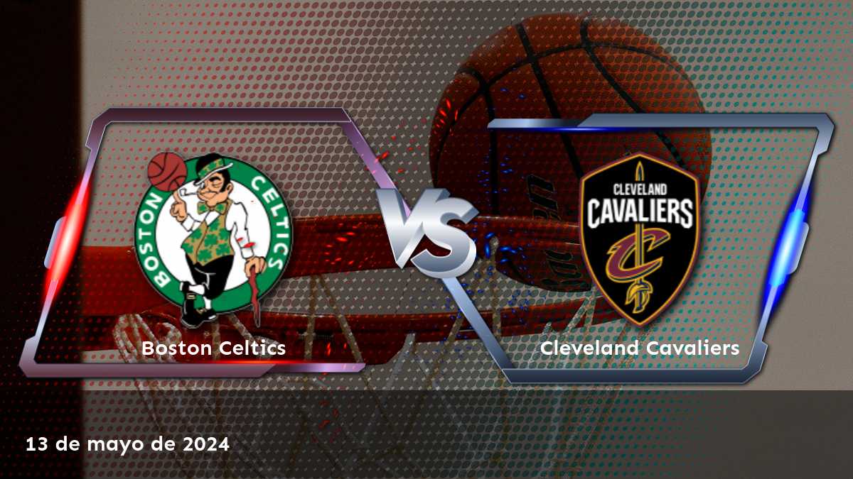 Cleveland Cavaliers vs Boston Celtics: Análisis y predicciones para el partido del 13 de mayo de 2024 en Latinvegas.