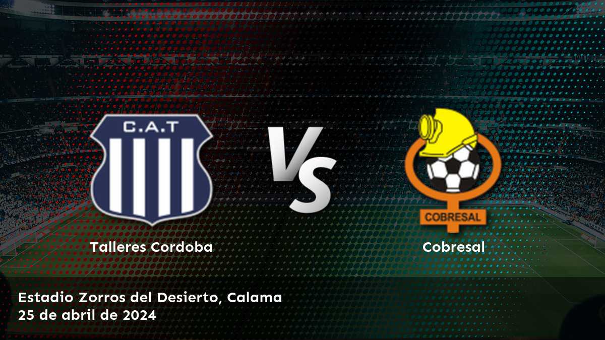 Apuestas deportivas para Cobresal vs Talleres Cordoba en la CONMEBOL Libertadores