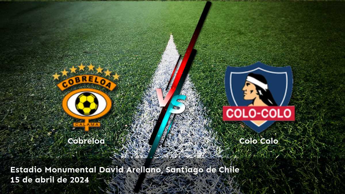 Colo Colo vs Cobreloa: Análisis y predicciones para la octava jornada de la Primera División