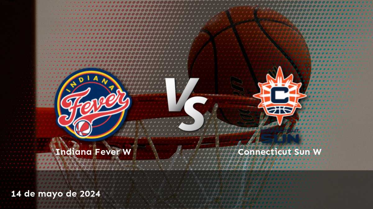 Apuestas deportivas para Connecticut Sun W vs Indiana Fever W - Análisis y predicciones para el partido del 14 de mayo de 2024 en la NBA W