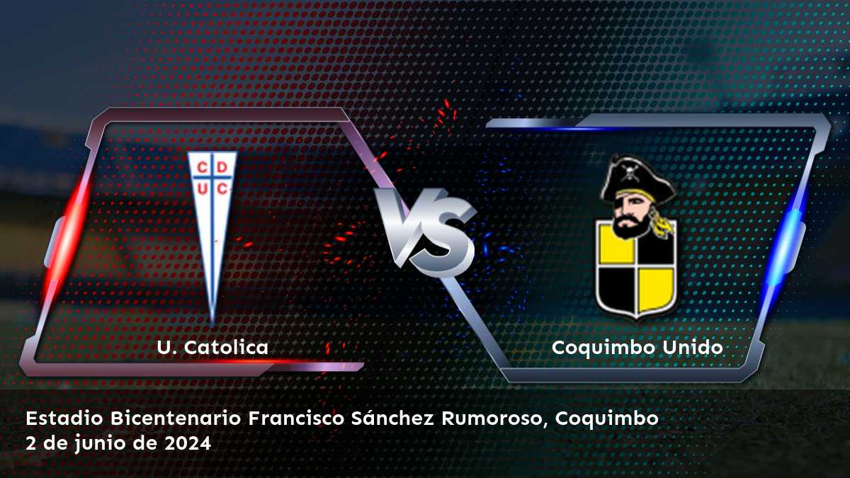 Coquimbo Unido vs U. Catolica: Análisis y predicciones para el partido de la Primera División