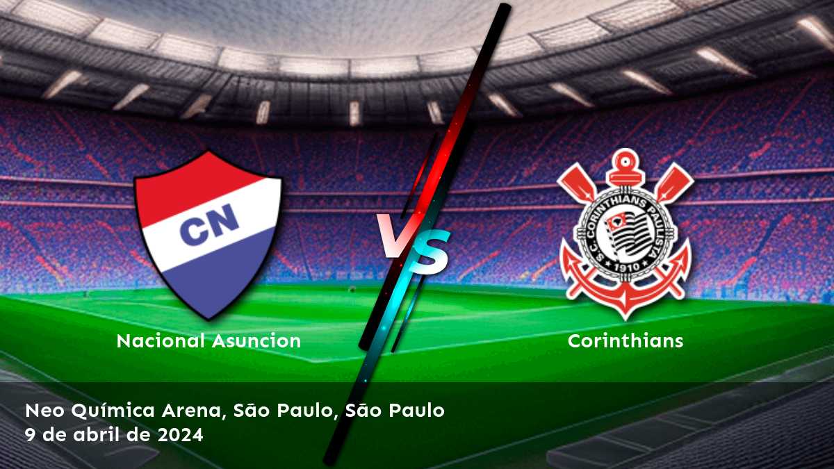 Apuestas Corinthians vs Nacional Asuncion: Análisis y predicciones para la CONMEBOL Sudamericana.