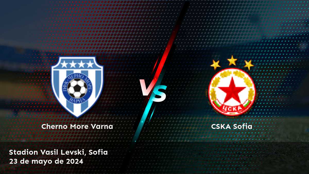 ¡Aprovecha al máximo el partido entre CSKA Sofia vs Cherno More Varna con nuestras predicciones y análisis expertos en Latinvegas!