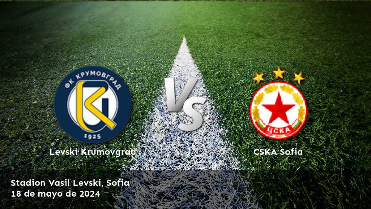 Análisis del partido CSKA Sofia vs Levski Krumovgrad por la First League. Obtenga las mejores selecciones y predicciones en Latinvegas.