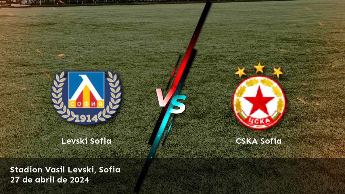 CSKA Sofia vs Levski Sofia: Análisis y predicciones para la Primera Liga