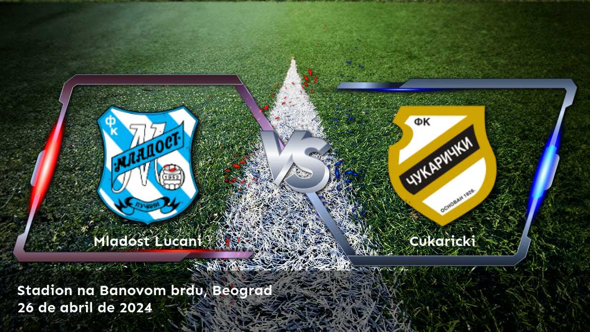 Cukaricki vs Mladost Lucani: Análisis y predicciones para la Super Liga