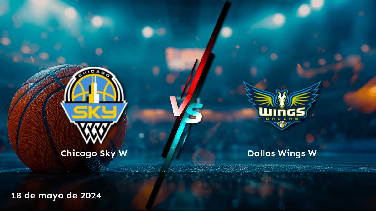 Dallas Wings W vs Chicago Sky W: ¡análisis y predicciones para el partido del 19 de mayo!