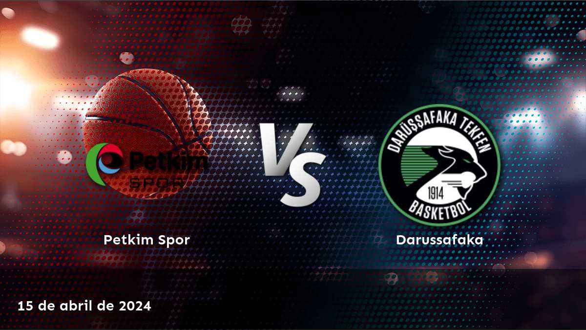 Análisis experto del partido Darussafaka vs Petkim Spor en la Super Ligi. ¡Aposte con Latinvegas y gane!